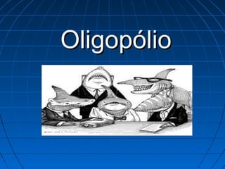 Oligopólio

 