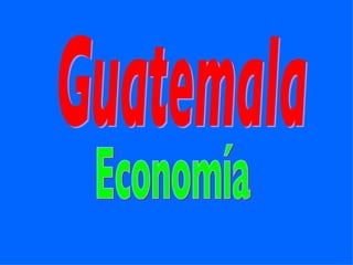 Guatemala Economía 