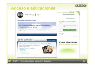 Acceso a aplicaciones




5/12/11  Departamento de Marke2ng ‐ Socialtec    36 
 
