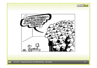 5/12/11  Departamento de Marke2ng ‐ Socialtec    6 
 