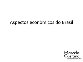 Aspectos econômicos do Brasil
 