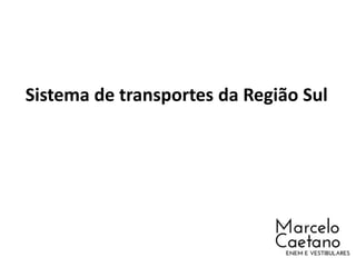 Sistema de transportes da Região Sul
 