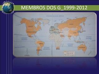 MEMBROS DOS G_1999-2012
 