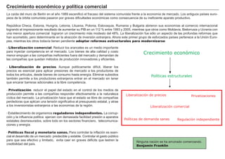 FACTORES RETRIBUCIÓN
Tierra Renta
Trabajo Salario
Capital Interés
Empresario Beneficio
La caí da del muro de B erlí n en el añ o 1 9 8 9 escenificó el fracaso del sistema comunista frente a la economí a de mercado. Los antiguos paí ses euro-
peos de la órbita comunista pasaron por graves dificultades económicas como consecuencia de su ineficiente aparato productivo.
R epú blica Checa, Estonia, H ungrí a, Letonia, Lituania, P olonia, Eslovaquia, R umania y B ulgaria abrieron sus economí as al comercio internacional
logrando el impresionante resultado de aumentar su P I B en un 1 1 2 % entre 1 9 9 3 y 2 0 0 5 , mientras que otros como M oldavia, B ielorrusia y U crania con
una menor apertura comercial lograron un crecimiento más modesto del 4 8 % . La liberalización fue sólo un aspecto de las profundas reformas que
han acometido, pero determinante en la atracción de inversión extranjera. A hora este primer grupo de esforzados paí ses pertenece a la U nión Euro-
pea, mientras los otros todaví a tienen pendiente adoptar reformas estructurales para modernizarse:
- Liberalización comercial. R educir los aranceles es un medio importante
para inyectar competencia en el mercado. Los bienes de alta calidad y costo
menor empujan a las compañ í as ineficientes fuera del mercado y demandan de
las compañ í as que quedan mé todos de producción innovadores y eficientes.
- Liberalización de precios. A unque polí ticamente difí cil, liberar los
precios es esencial para aplicar presiones de mercado a los productores de
todos los artí culos, desde bienes de consumo hasta energí a. Eliminar subsidios
tambié n permite a los productores extranjeros entrar en el mercado sin tener
que encarar barreras adicionales a la libre competencia.
- Privatización. reducir el papel del estado en el control de los medios de
producción permite a las compañ í as responder efectivamente a la naturaleza
cí clica del mercado. La privatización hace que el estado se libre de compañ í as
perdedoras que aplican una tensión significativa al presupuesto estatal, y atrae
a los inversionistas extranjeros a las economí as de la región.
- Establecimiento de organismos reguladores independientes. La corrup-
ción y la influencia polí tica ejercen con demasiada facilidad presión a aparatos
estatales desmesurados, sobre todo en los sectores financiero, telecomunica-
ciones y energí a.
- Políticas fiscal y monetaria sanas. P ara controlar la inflación es esen-
cial el desarrollo de un mercado predecible y estable. Controlar el gasto pú blico
para que sea efectivo y limitado, evita caer en graves dé ficits que lastren la
credibilidad del paí s.
C r eci mi ent o econó mi co y p olít i ca comer ci al
Privatizaciones
Regulación independiente
Liberalización comercial
Políticas estructurales
Crecimiento económico
Liberalización de precios
Políticas de demanda sanas
N inguna nación se ha arruinado comerciando.
Benjamin Franklin
 