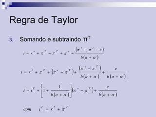 Regra de Taylor
3.

Somando e subtraindo πT


i  r

i  r



i  i

com

T





T

T





 

T

e





e

T



T

 r





T

T



e

 e

b a  







1
 1 
 
b a    


i



e







T



T

b a  
e









e
b a  
e

b a  





 