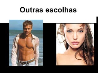 Outras escolhas 
