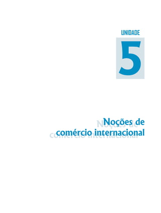 Noções de
comércio internacional
Noções de
comércio internacional
UNIDADE
5
 