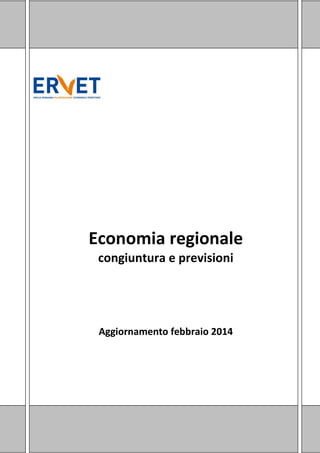 Economia regionale
congiuntura e previsioni

Aggiornamento febbraio 2014

 