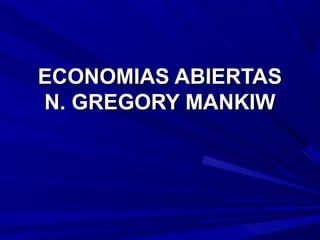 ECONOMIAS ABIERTAS
N. GREGORY MANKIW
 