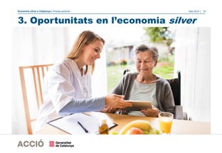 Economia silver a Catalunya | Píndola sectorial Abril 2018 | 11
3. Oportunitats en l’economia silver
 