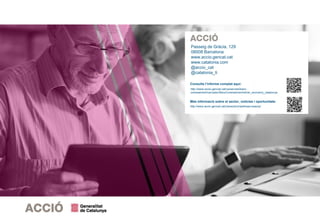 Consulta l’informe complet aquí:
http://www.accio.gencat.cat/ca/serveis/banc-
coneixement/cercador/BancConeixement/silver_economy_catalunya
Més informació sobre el sector, notícies i oportunitats:
http://www.accio.gencat.cat/ca/sectors/wellness-beauty/
Passeig de Gràcia, 129
08008 Barcelona
www.accio.gencat.cat
www.catalonia.com
@accio_cat
@catalonia_ti
 