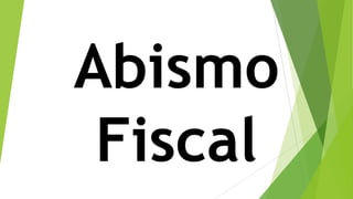 Abismo
Fiscal
 