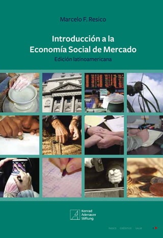 1índice | créditos | salir
Marcelo F. Resico
Introducción a la
Economía Social de Mercado
Edición latinoamericana
 