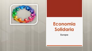 Economia
Solidaria
Europa
 