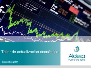 Taller de actualización económica

Setiembre 2011
 