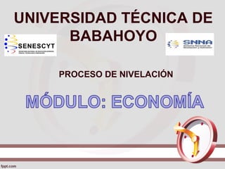 UNIVERSIDAD TÉCNICA DE
BABAHOYO
PROCESO DE NIVELACIÓN
 