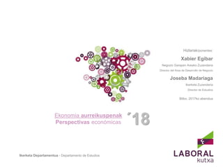 Economía Vasca:
Informe 2016
Departamento de Estudios
Julio de 2017Ikerketa Departamentua - Departamento de Estudios
Bilbo...