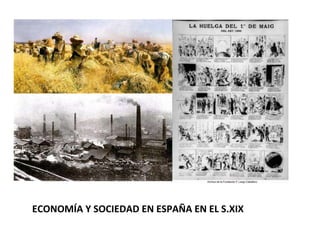 ECONOMÍA Y SOCIEDAD EN ESPAÑA EN EL S.XIX
 
