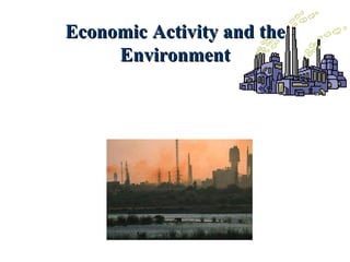 Economic Activity and the Environment 