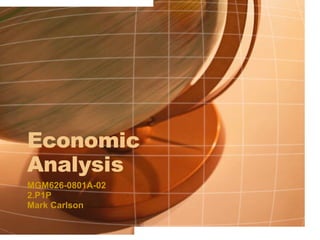 Economic Analysis MGM626-0801A-02  2.P1P Mark Carlson 
