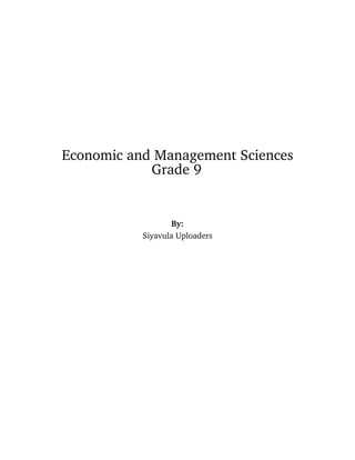 Economic and Management Sciences
Grade 9
By:
Siyavula Uploaders
 