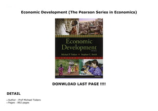 Economic Development (The Pearson Series in Economics)
DONWLOAD LAST PAGE !!!!
DETAIL
Economic Development (The Pearson Series in Economics)
Author : Prof Michael Todaroq
Pages : 892 pagesq
 
