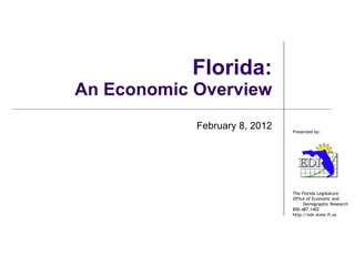 Florida: An Economic Overview February 8, 2012 