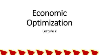 Economic
Optimization
Lecture 2
 