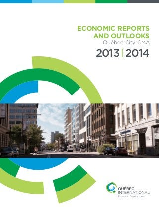 ECONOMIC REPORTS
AND OUTLOOKS
Québec City CMA
2013 2014
 