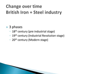  3 phases
◦ 18th century (pre industrial stage)
◦ 19th century (Industrial Revolution stage)
◦ 20th century (Modern stage)
 
