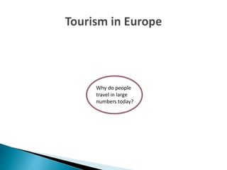 Why do people
travel in large
numbers today?
 