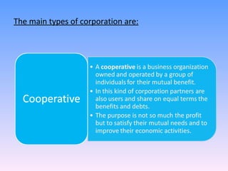 The main types of corporation are: 