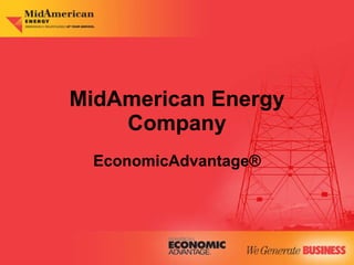 MidAmerican Energy Company EconomicAdvantage ® 