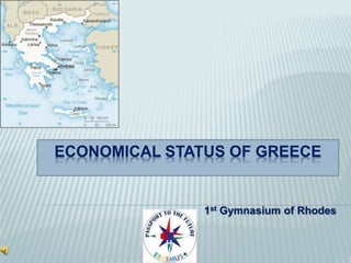 ECONOMICAL STATUS OF GREECE
1st Gymnasium of Rhodes
 