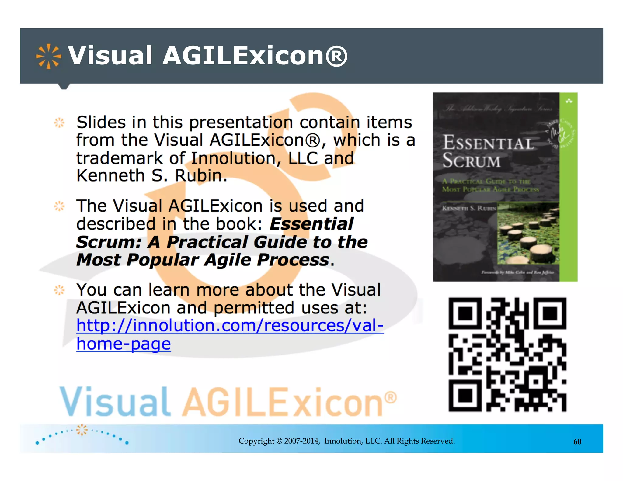 60
Visual AGILExicon®
Copyright © 2007-2014, Innolution, LLC. All Rights Reserved.
 