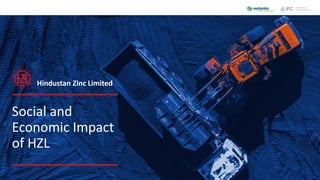 Social and
Economic Impact
of HZL
Hindustan Zinc Limited
 