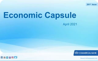 Economic Capsule
December 2019
276th
Issue
Research & Development Unit
Economic Capsule
April 2021
291st Issue
 