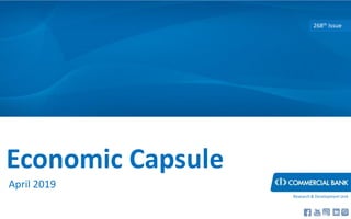 Economic Capsule
April 2019
268th Issue
Research & Development Unit
 