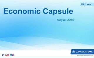 Economic Capsule
August 2019
272nd Issue
Research & Development Unit
 