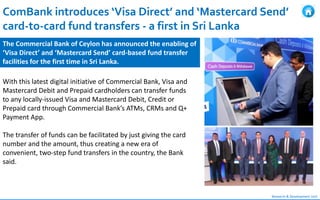Research & Development Unit
ComBank introduces ‘Visa Direct’ and ‘Mastercard Send’
card-to-card fund transfers - a first i...