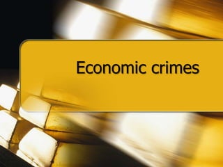 Economic crimes
 