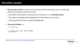 First-Price Auction1
• The first-price auction is a static auction that looks similar to the Vickrey auction, with the onl...