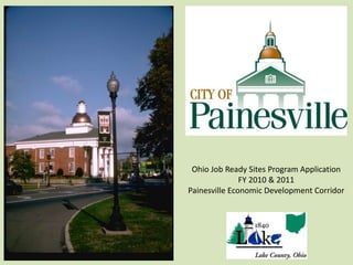 Ohio Job Ready Sites Program Application FY 2010 & 2011 Painesville Economic Development Corridor 