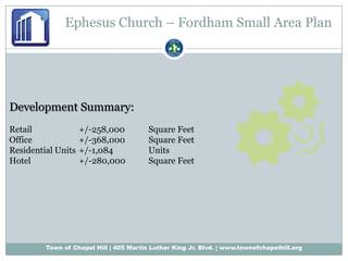Ephesus Church – Fordham Small Area PlanDevelopment Summary:Retail		+/-258,000	Square FeetOffice	 	+/-368,000	Square FeetResidential Units	+/-1,084		UnitsHotel		+/-280,000	Square Feet