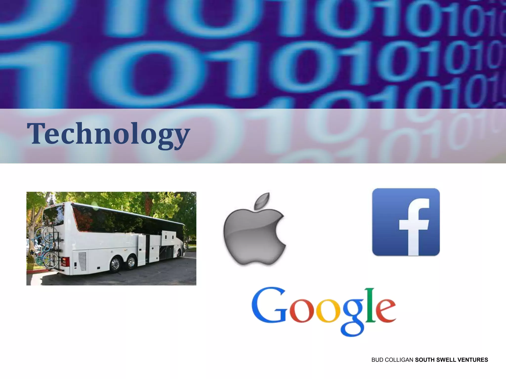 Technology

BUD COLLIGAN SOUTH SWELL VENTURES

 