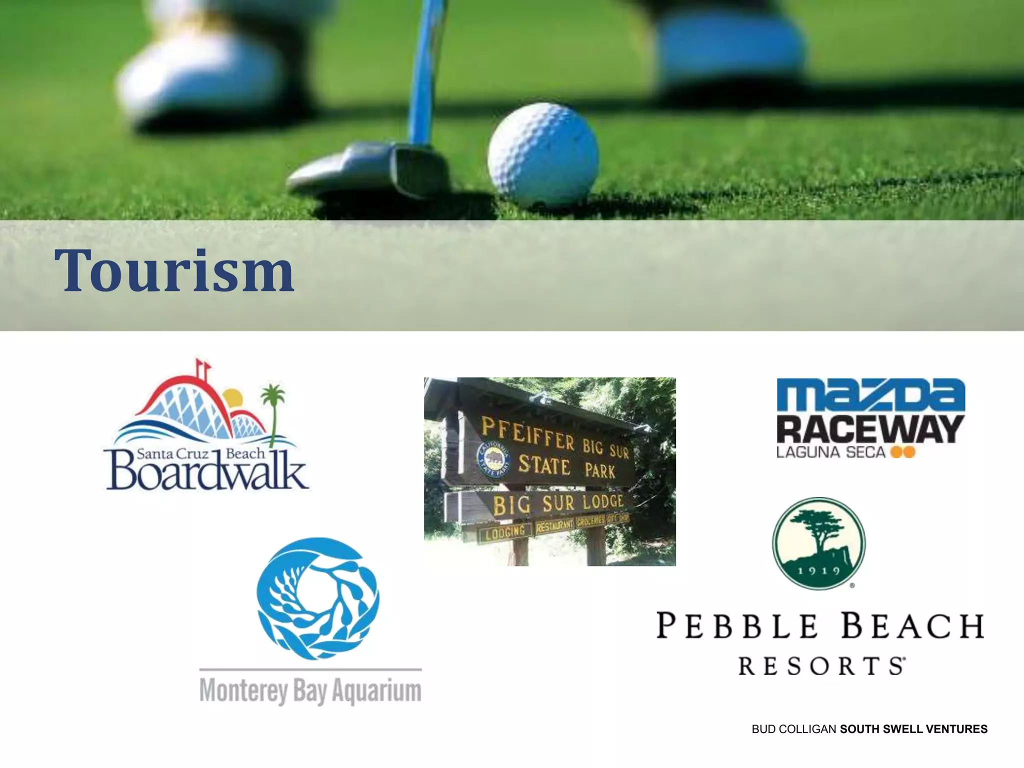 Tourism

BUD COLLIGAN SOUTH SWELL VENTURES

 