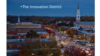 •The Innovation District
 