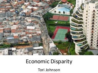 Economic Disparity
Tori Johnson

 