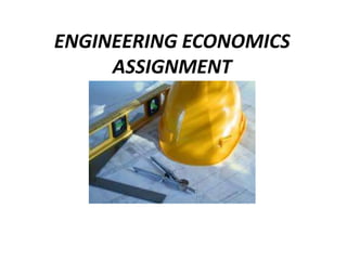 ENGINEERING ECONOMICS
subset of economics for application to engineering projects.
 