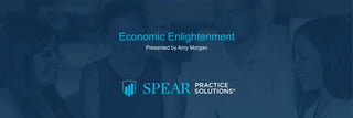 Economic Enlightenment
Presented by Amy Morgan
 
